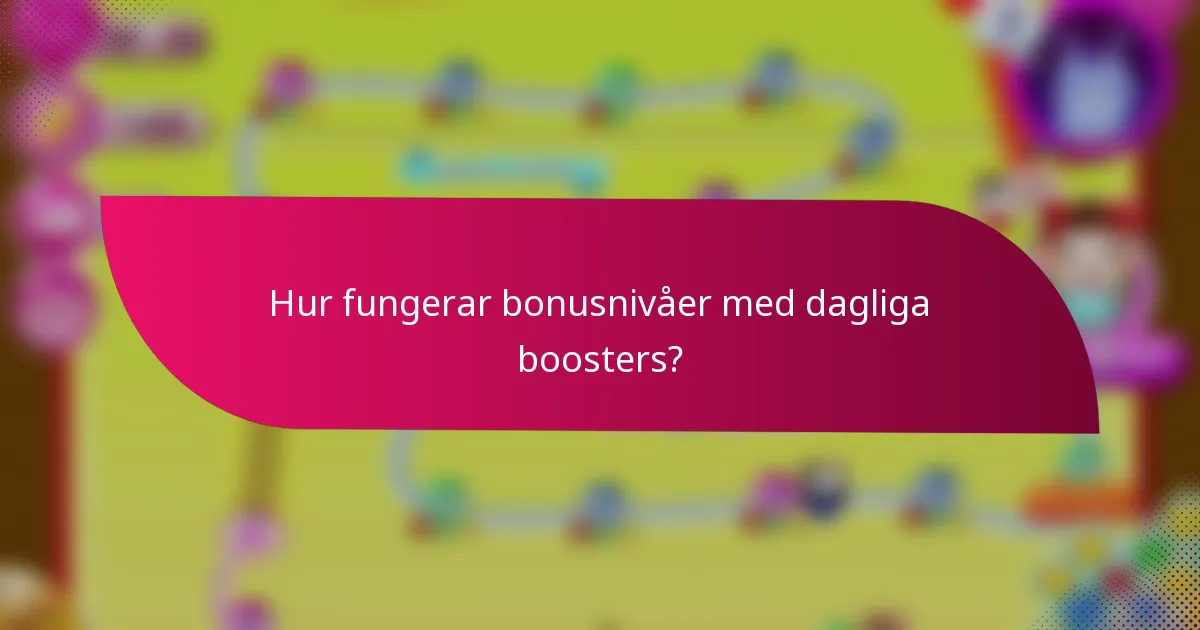 Hur fungerar bonusnivåer med dagliga boosters?