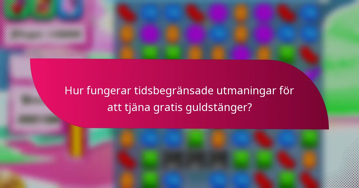 Hur fungerar tidsbegränsade utmaningar för att tjäna gratis guldstänger?