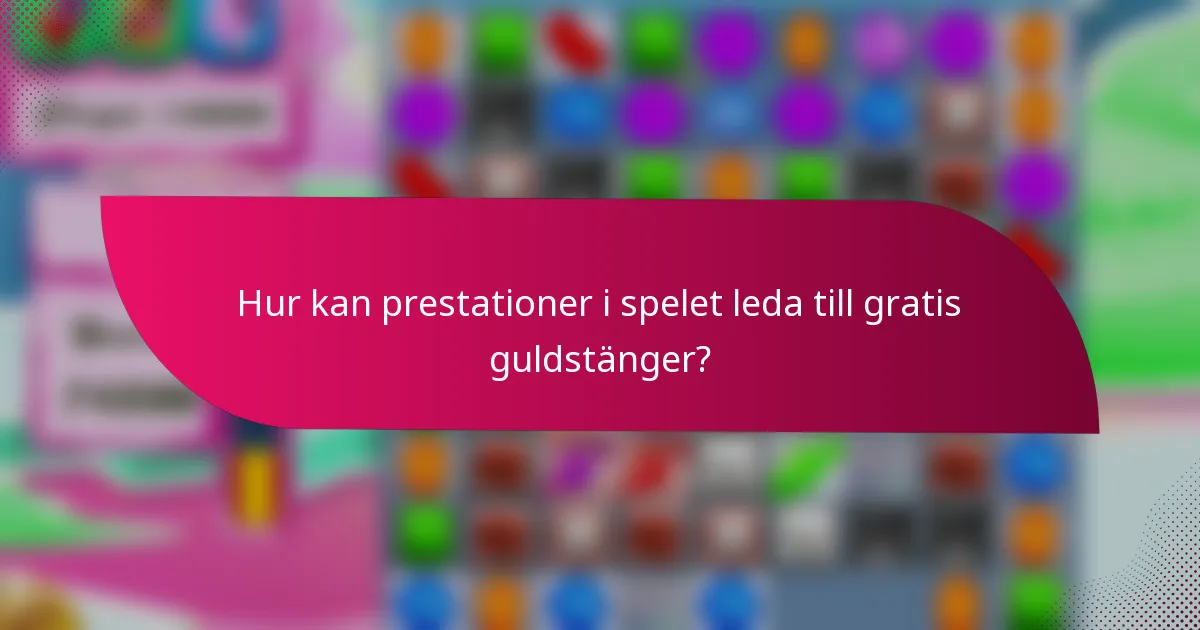 Hur kan prestationer i spelet leda till gratis guldstänger?