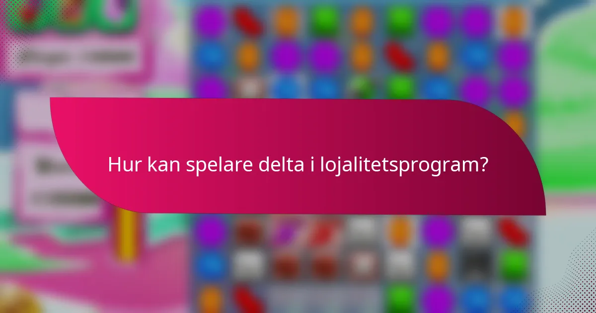 Hur kan spelare delta i lojalitetsprogram?