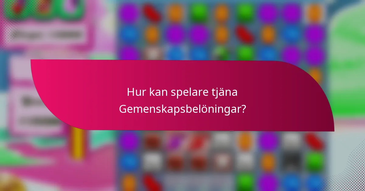 Hur kan spelare tjäna Gemenskapsbelöningar?