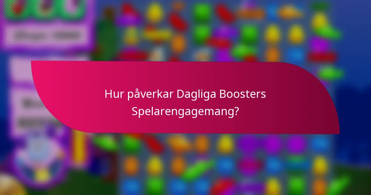 Hur påverkar Dagliga Boosters Spelarengagemang?