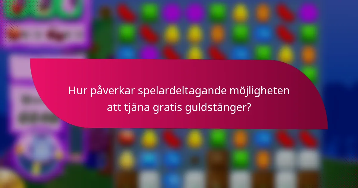 Hur påverkar spelardeltagande möjligheten att tjäna gratis guldstänger?