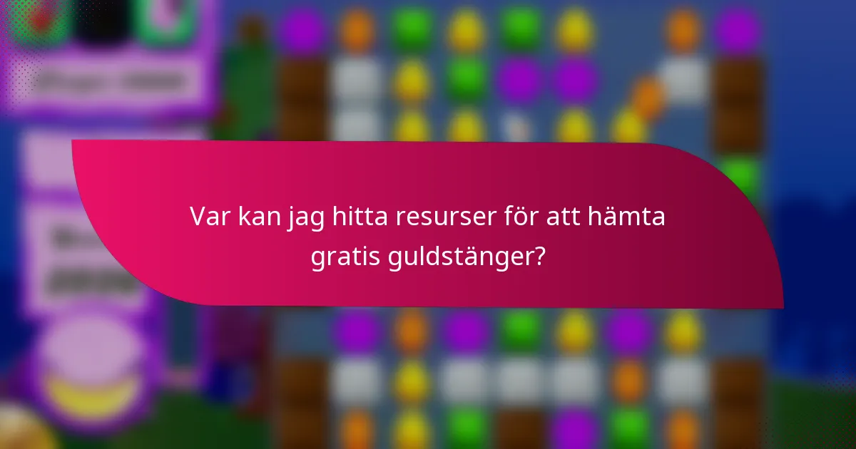 Var kan jag hitta resurser för att hämta gratis guldstänger?