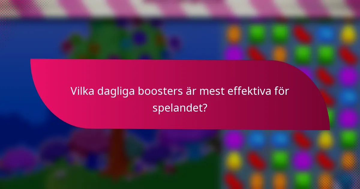 Vilka dagliga boosters är mest effektiva för spelandet?