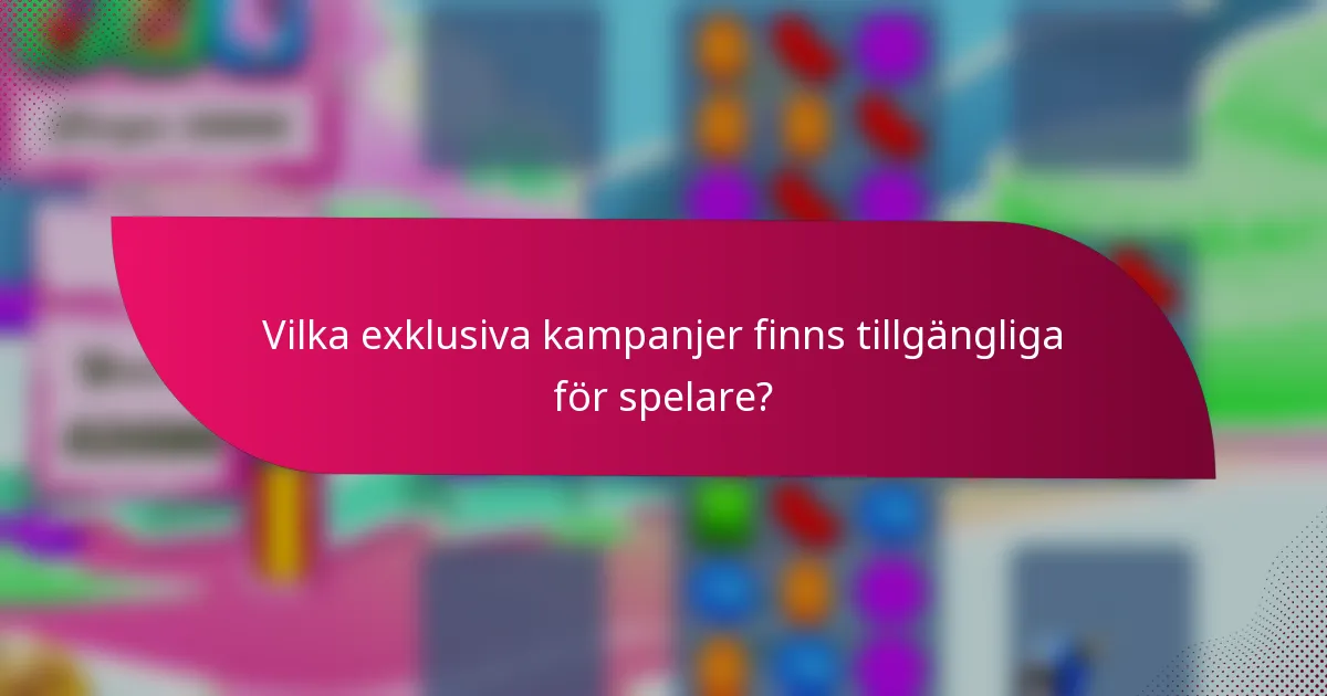 Vilka exklusiva kampanjer finns tillgängliga för spelare?