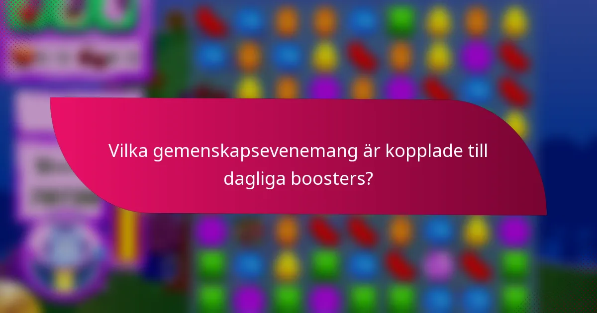 Vilka gemenskapsevenemang är kopplade till dagliga boosters?
