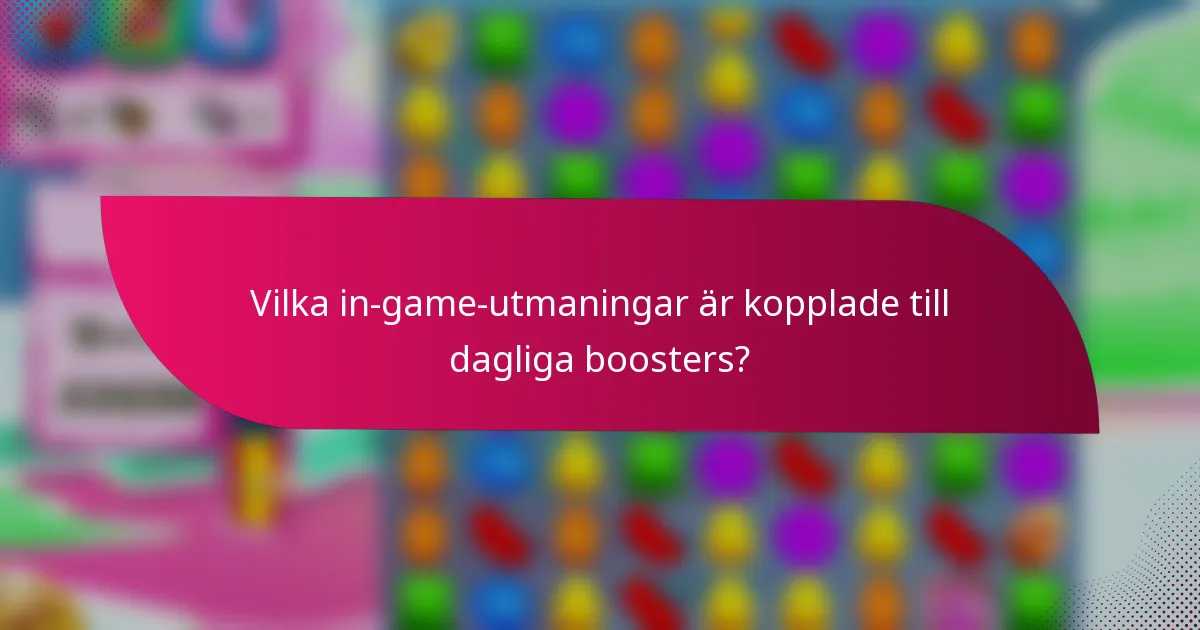 Vilka in-game-utmaningar är kopplade till dagliga boosters?