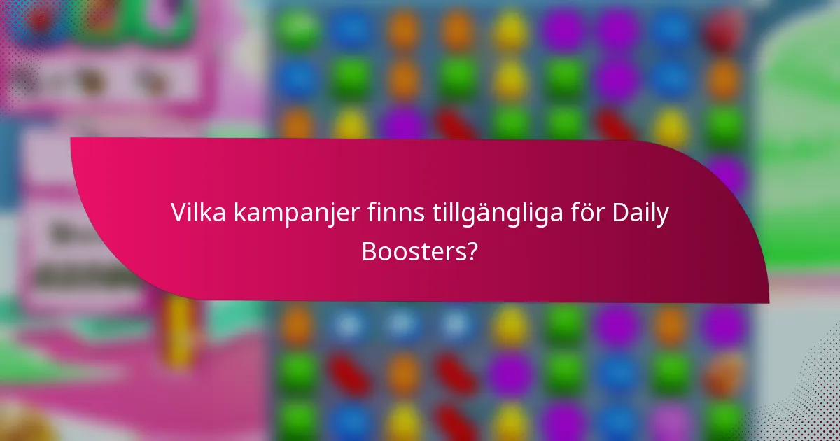 Vilka kampanjer finns tillgängliga för Daily Boosters?