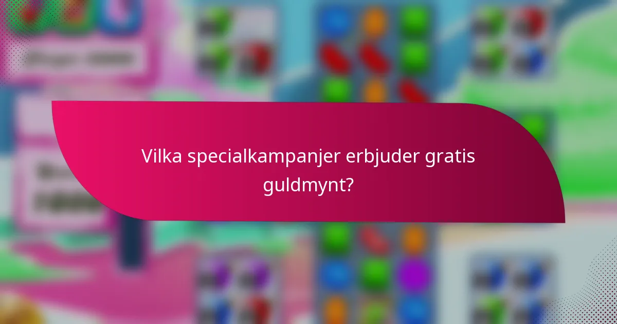Vilka specialkampanjer erbjuder gratis guldmynt?