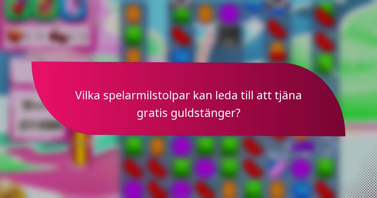 Vilka spelarmilstolpar kan leda till att tjäna gratis guldstänger?