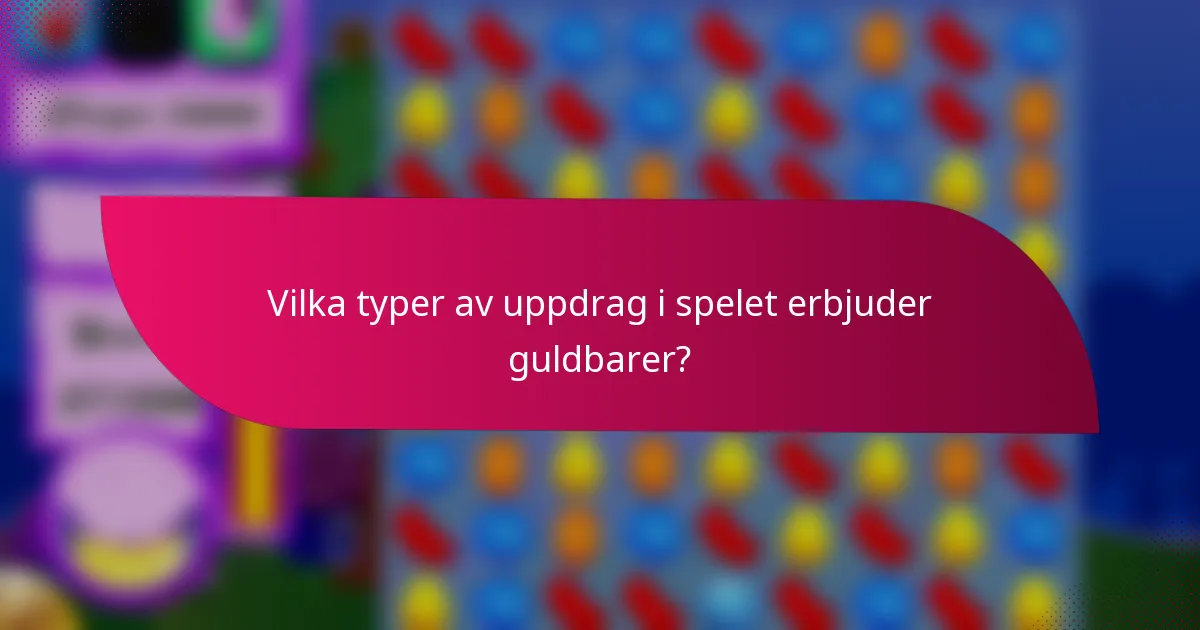 Vilka typer av uppdrag i spelet erbjuder guldbarer?